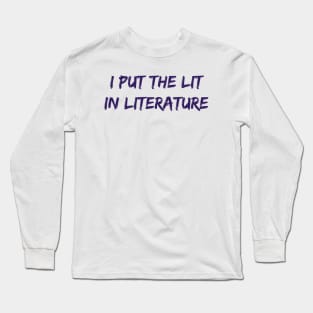 The Lit in Literature Long Sleeve T-Shirt